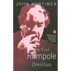 The First Rumpole Omnibus: Rumpole of the Bailey/The Trials of Rumpole/Rumpole's